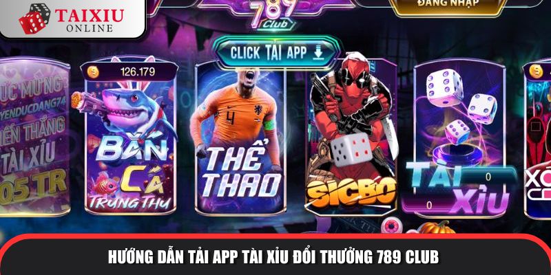 huong dan tai app 789 club 321 Hướng dẫn tải app tài xỉu đổi thưởng 789CLUB