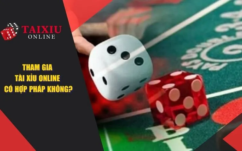 Tham gia tài xỉu online có hợp pháp không?