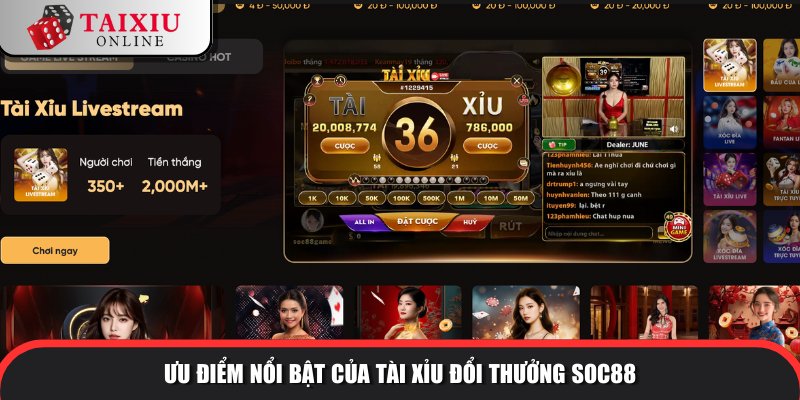 uu diem noi bat SOC88 644 Lý do thương hiệu tài xỉu được tín nhiệm